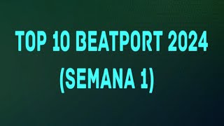 Top 10 BEATPORT 2024 Semana 1 [upl. by Thurlough673]