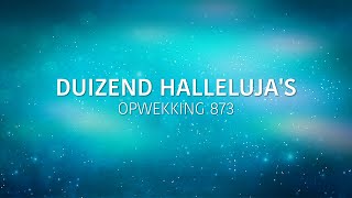 Opwekking 873  Duizend hallelujas lyric video [upl. by Nywg659]