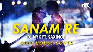 Sanam Re Title Song  DJ NYK ft Saxingh  Instrumental Deep House Cover  Remix  Pulkit Samrat [upl. by Pardner]