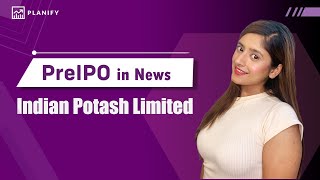 Pre IPO in News  Indian Potash Limited  IFFCO  Planify [upl. by Undry]