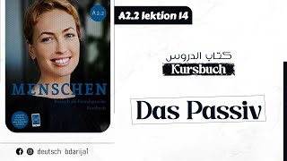 A22 Menschen  Lektion 14  Kursbuch  Das Passiv  الألمانية بالدارجة [upl. by Animas239]