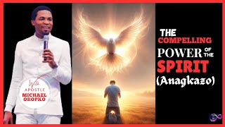 ANAGKAZO THE COMPELLING POWER OF THE SPIRIT  APOSTLE MICHAEL OROPKO  POWERFUL SERMON [upl. by Dej]