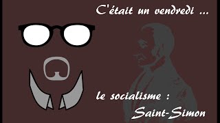 1 Cétait un vendredi le socialisme  Saint Simon [upl. by Anpas]