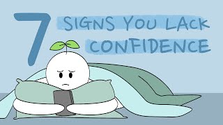 7 Signs You Lack Confidence [upl. by Aleicarg956]