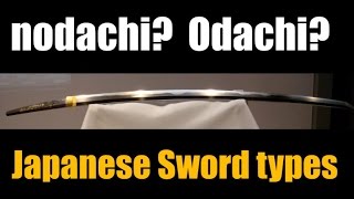 Nodachi Odachi Uchigatana Japanese Sword Types Explained [upl. by Rim]