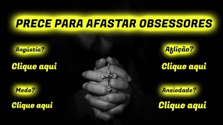 PRECE ESPÍRITA PARA AFASTAR OBSESSORES [upl. by Wendel]