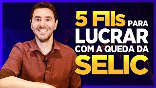 5 FUNDOS IMOBILIARIOS para investir com a QUEDA DA TAXA SELIC [upl. by Mauchi]