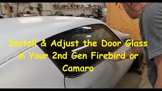 Firebird Ep 68 Installing Door Glass [upl. by Buna980]