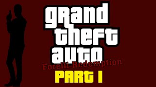 Lets Play GTA Forelli Redemption  Part 1 [upl. by Vaules]