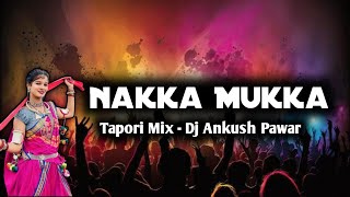 Nakka Mukka  Tapori Mix  Dj Ankush Pawar [upl. by Annadiane]