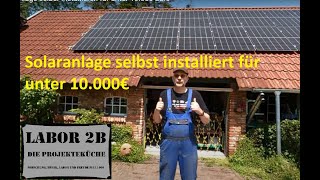 Solaranlage selber installieren für unter 10000 Euro [upl. by Jeanna298]