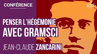 JC ZANCARINI  PENSER L’HÉGÉMONIE AVEC GRAMSCI [upl. by Moyer86]