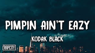 Kodak Black  Pimpin Aint Eazy Lyrics [upl. by Leirej]