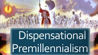 WHAT IS DISPENSATIONAL PREMILLENNIALISM [upl. by Ardnasal]