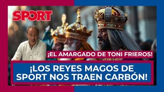 🚨 ¡LOS REYES MAGOS DE SPORT NOS TRAEN CARBÓN 🚨 ¡Y A TONI FRIEROS AMARGURA Y TOXICIDAD 🤮🤮 [upl. by Eimat]