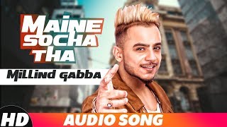 Maine Socha Tha  Full Audio  Millind Gaba  Latest Punjabi Song 2018  Speed Records [upl. by Hussey875]