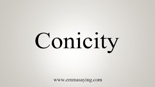 How To Say Conicity [upl. by Patric451]