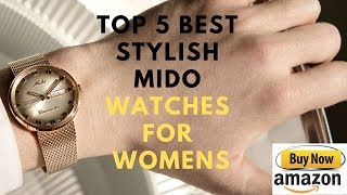 Top 5 Best Stylish MIDO Watches for womens Buy in 2019 [upl. by Narrad473]