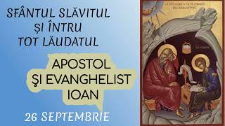 SFANTUL SLAVITUL SI INTRU TOT LAUDATUL APOSTOL SI EVANGHELIST IOAN  26 septembrie [upl. by Lebasiram]