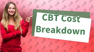 How much does it cost to get a CBT in the UK [upl. by Sucam]