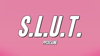 ppcocaine  SLUT Lyrics [upl. by Utas]