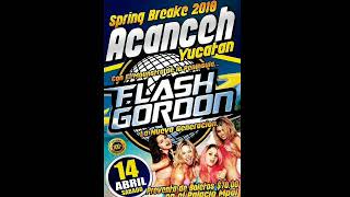 Flash Gordon Spring Break 2018  Acanceh Yuc 14042018 Dj Kromo [upl. by Jolenta]