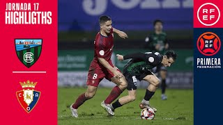 Resumen PrimeraFederación  Sestao River Club 21 Club Atlético Osasuna quotBquot  Jornada 17 Grupo 1 [upl. by Parrott362]