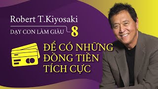 Sách nói Dạy Con Làm Giàu Tập 8  Để Có Những Đồng Tiền Tích Cực  Chương 1  Robert TKiyosaki [upl. by Fonville]