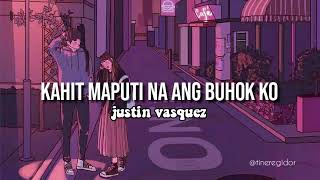 Kahit Maputi Na ang Buhok Ko  Justine Vasquez Lyrics [upl. by Notelrahc922]