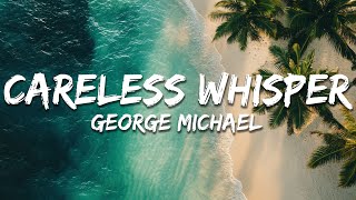 George Michael  Careless Whisper Lyrics [upl. by Inaniel]