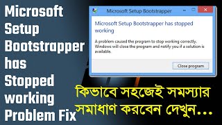 Microsoft setup bootstrapper has stoped working fix problem  সফটয়্যার সেটাপ সমস্যার সমাধাণ 2022 [upl. by Quillan]