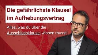 Ausschlussklausel Die gefährlichste Klausel im Aufhebungsvertrag [upl. by Sebastien]