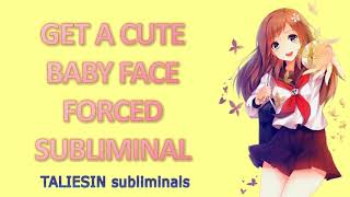 💐 Get a Cute Baby Face Forced Subliminal 💐 [upl. by Delcina]