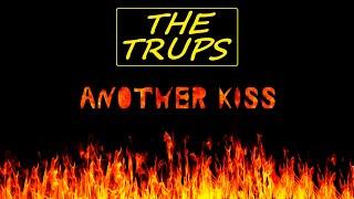 The Trups  Another Kiss [upl. by Nork]