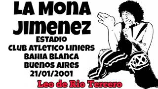 LA MONA JIMENEZ  ESTADIO CLUB ATLETICO LINIERS BAHIA BLANCA BUENOSS AIRES 21012001 [upl. by Afital]