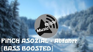 FiNCH ASOZiAL  Abfahrt BASS BOOSTED [upl. by Wina]