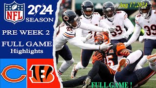 Chicago Bears vs Cincinnati Bengals FULL GAME   Aug 17 2024  NFL 2024 Pre [upl. by Atil533]