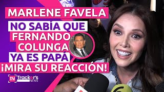 💥 MARLENE FAVELA 😱 NO SABÍA que FERNANDO COLUNGA ya ES PAPÁ 👶 ¡MIRA SU REACCIÓN [upl. by Verna]