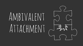 Ambivalent Attachment [upl. by Gus]