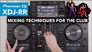 Mixing Techniques For A Club Set  DJ Mix On Pioneer XDJ RR [upl. by Eda]