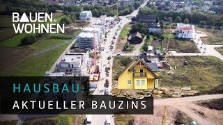 Hausbau Aktueller Bauzins  Baufinanzierung 2023 I BAUEN amp WOHNEN [upl. by Airbmak350]