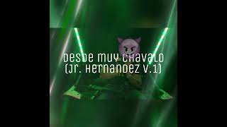 Desde Muy Chavalo Jr Hernandez V1 [upl. by Atirhs]