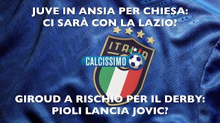 JUVE IN ANSIA PER CHIESA CI SARA CON LA LAZIO GIROUD A RISCHIO DERBY PIOLI LANCIA JOVIC [upl. by Tloc]