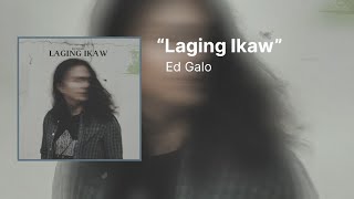 Laging Ikaw  Ed Galo [upl. by Yrrap853]