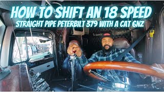 How to shift an 18 speed  625 hp Peterbilt 379  Cat 6nz [upl. by Arthur]