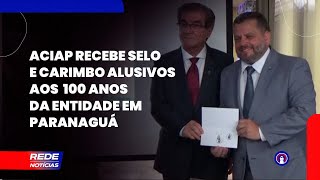 Entrega de Selo e Carimbo alusivo aos 100 anos da Aciap é realizada em Paranaguá [upl. by Hanej]