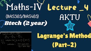 LEC  4  LAGRANGES METHODS PART 2  UNIT 1  BAS 303BAS 403  aktu pde [upl. by Byers]