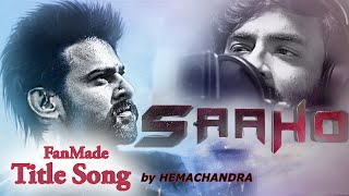 SAAHO Fan Made Title Song by Hemachandra  Ramki  Prabhas  Saaho Songs [upl. by Niels]