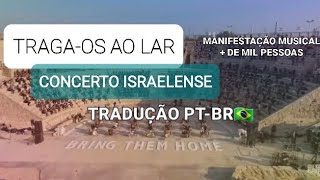 1000 músicos israelenses  TRAGAOS AO LAR  Concerto da pátria  LegendaTradução PTBR [upl. by North849]