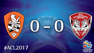 Brisbane Roar vs Muangthong United AFC Champions League 2017  Group Stage [upl. by Ayerim775]